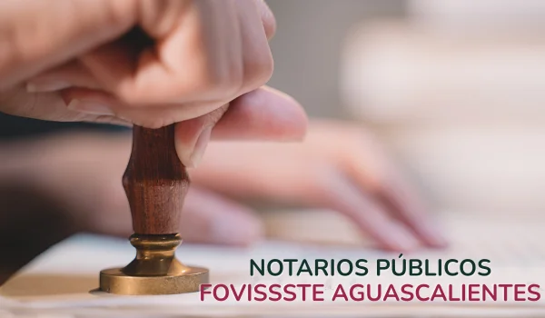 Notarios Públicos Fovissste en Aguascalientes